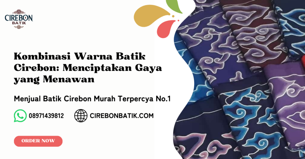 Kombinasi Warna Batik Cirebon Menciptakan Gaya yang Menawan